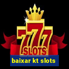 baixar kt slots